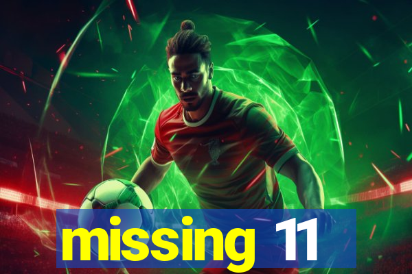 missing 11